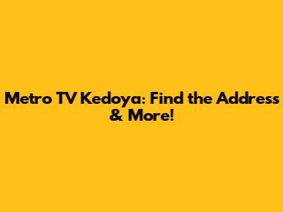 Metro TV Kedoya: Find the Address & More!