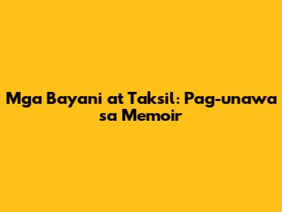 Mga Bayani at Taksil: Pag-unawa sa Memoir