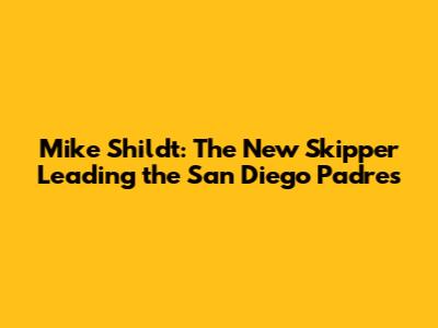 Mike Shildt: The New Skipper Leading the San Diego Padres