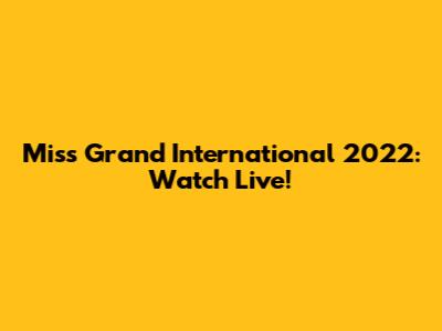 Miss Grand International 2022: Watch Live!