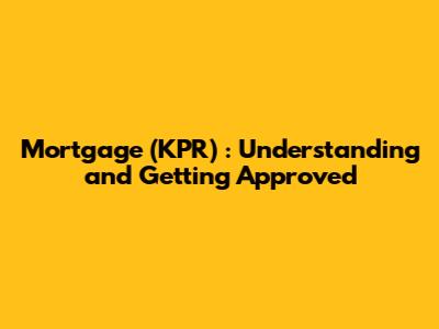 Mortgage (KPR) : Understanding and Getting Approved
