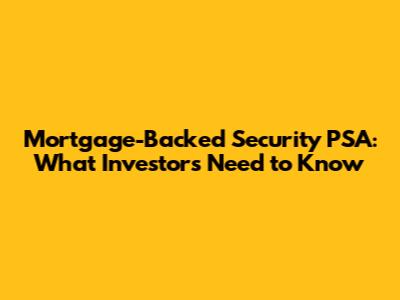 Mortgage-Backed Security PSA: What Investors Need to Know
