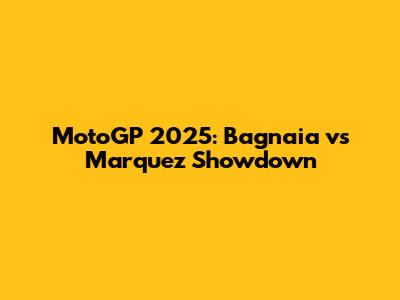 MotoGP 2025: Bagnaia vs Marquez Showdown