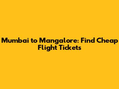Mumbai to Mangalore: Find Cheap Flight Tickets