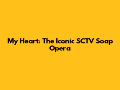 My Heart: The Iconic SCTV Soap Opera