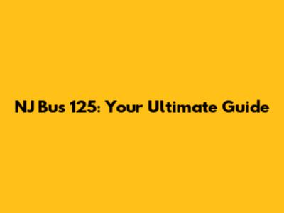 NJ Bus 125: Your Ultimate Guide