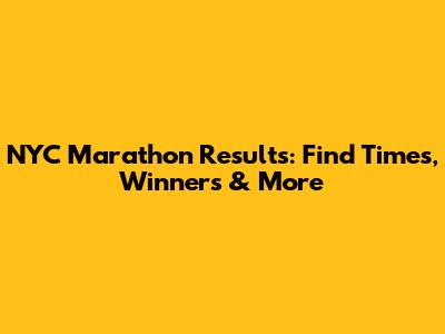 NYC Marathon Results: Find Times, Winners & More