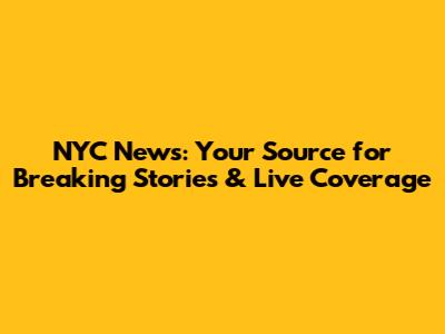 NYC News: Your Source for Breaking Stories & Live Coverage