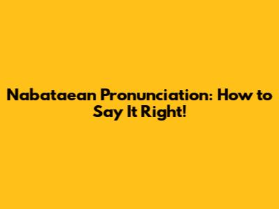 Nabataean Pronunciation: How to Say It Right!