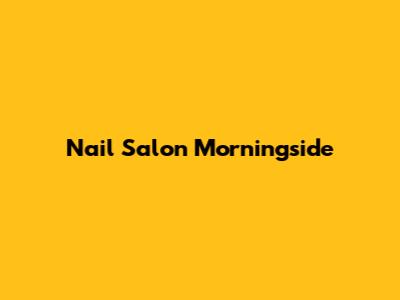 Nail Salon Morningside