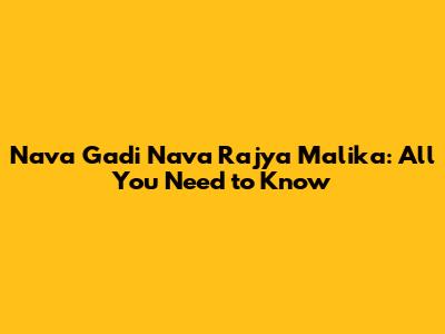 Nava Gadi Nava Rajya Malika: All You Need to Know