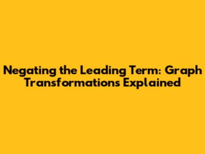 Negating the Leading Term: Graph Transformations Explained