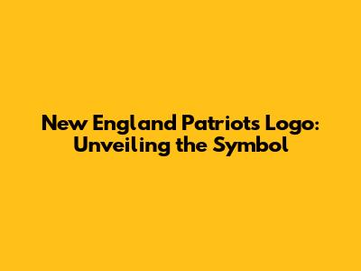 New England Patriots Logo: Unveiling the Symbol