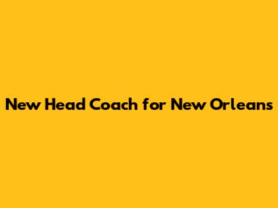 New Head Coach for New Orleans