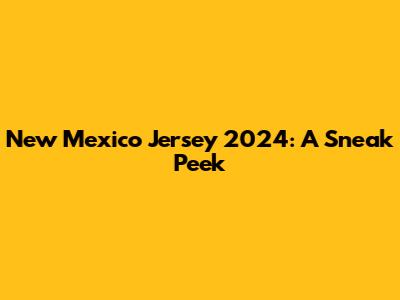 New Mexico Jersey 2024: A Sneak Peek