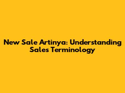 New Sale Artinya: Understanding Sales Terminology