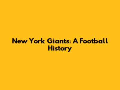 New York Giants: A Football History