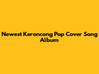 Newest Keroncong Pop Cover Song Album
