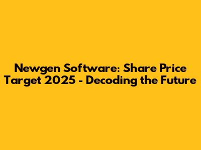 Newgen Software: Share Price Target 2025 - Decoding the Future