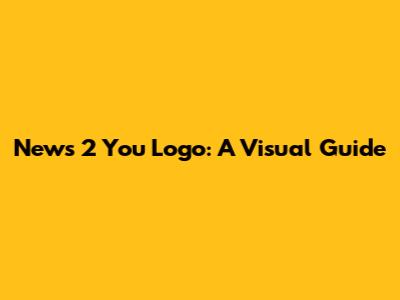 News 2 You Logo: A Visual Guide