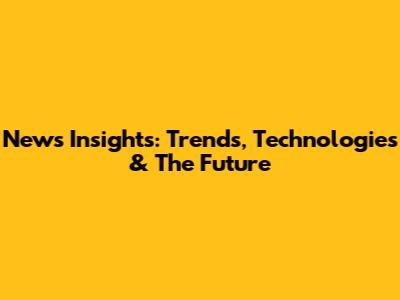 News Insights: Trends, Technologies & The Future