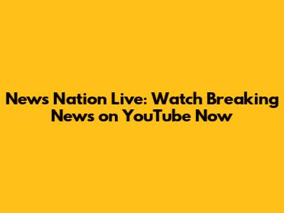 News Nation Live: Watch Breaking News on YouTube Now