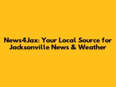 News4Jax: Your Local Source for Jacksonville News & Weather