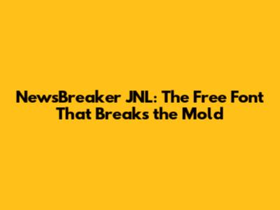 NewsBreaker JNL: The Free Font That Breaks the Mold