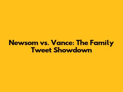 Newsom vs. Vance: The Family Tweet Showdown