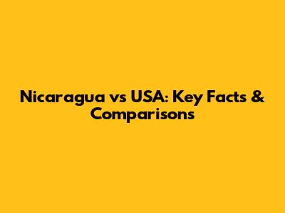 Nicaragua vs USA: Key Facts & Comparisons