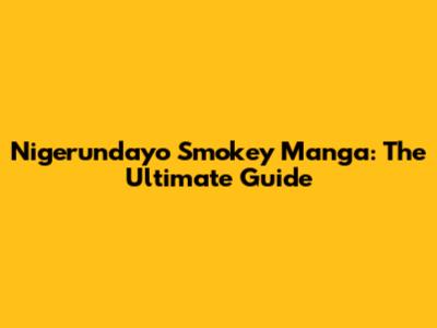 Nigerundayo Smokey Manga: The Ultimate Guide