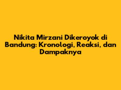 Nikita Mirzani Dikeroyok di Bandung: Kronologi, Reaksi, dan Dampaknya