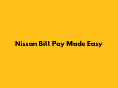 Nissan Bill Pay Made Easy