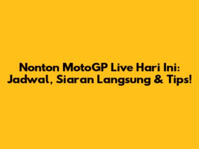 Nonton MotoGP Live Hari Ini: Jadwal, Siaran Langsung & Tips!