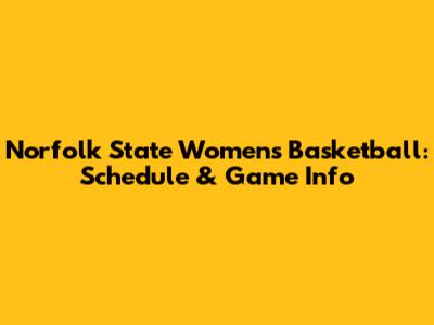 Norfolk State Women's Basketball: Schedule & Game Info
