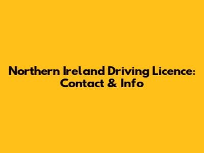 Northern Ireland Driving Licence: Contact & Info