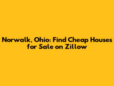 Norwalk, Ohio: Find Cheap Houses for Sale on Zillow