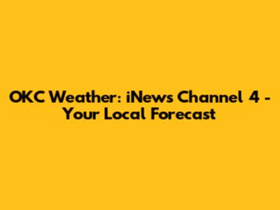 OKC Weather: iNews Channel 4 - Your Local Forecast