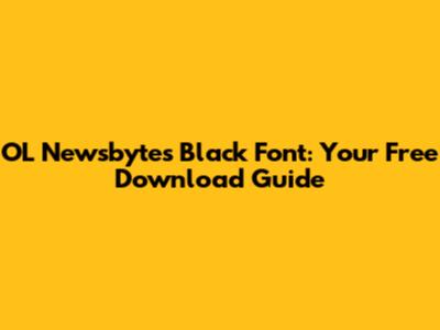 OL Newsbytes Black Font: Your Free Download Guide