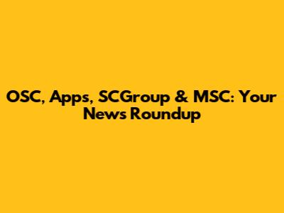 OSC, Apps, SCGroup & MSC: Your News Roundup