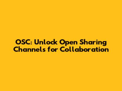 OSC: Unlock Open Sharing Channels for Collaboration