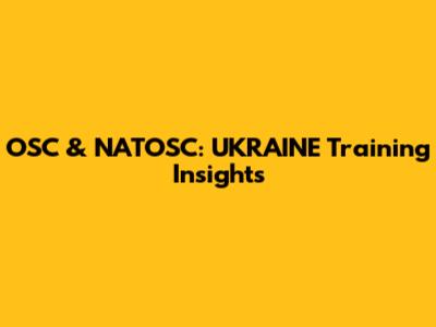 OSC & NATOSC: UKRAINE Training Insights