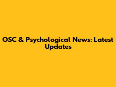 OSC & Psychological News: Latest Updates