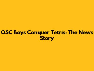 OSC Boys Conquer Tetris: The News Story