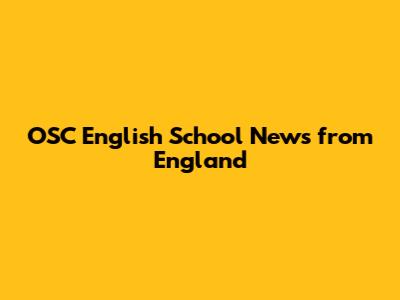OSC English School News from England