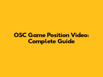 OSC Game Position Video: Complete Guide