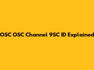 OSC OSC Channel 9SC ID Explained