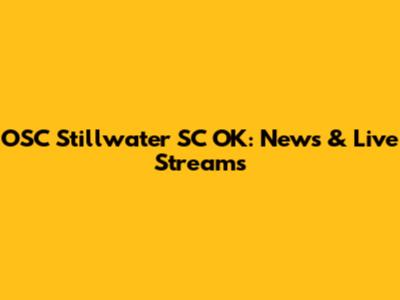 OSC Stillwater SC OK: News & Live Streams