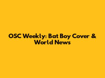 OSC Weekly: Bat Boy Cover & World News