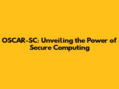 OSCAR-SC: Unveiling the Power of Secure Computing